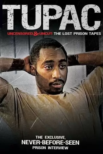 Tupac Uncensored And Uncut: The Lost Prison Tapes (2011)