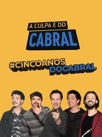 A Culpa é do Cabral - 5 Anos de Zoeira (2021)