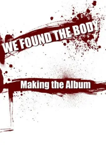 We Found the Body: Making the Album (2009)