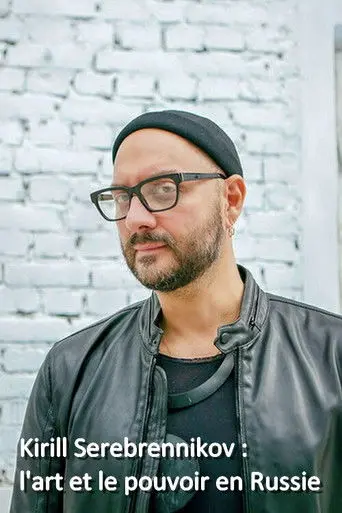 Kirill Serebrennikov: The Art And The Power In Russia (2019)