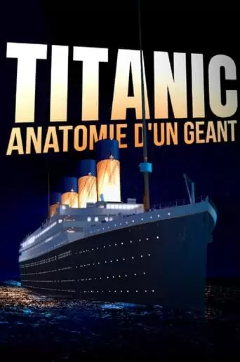 Titanic : Anatomie D'un Geant (2022)