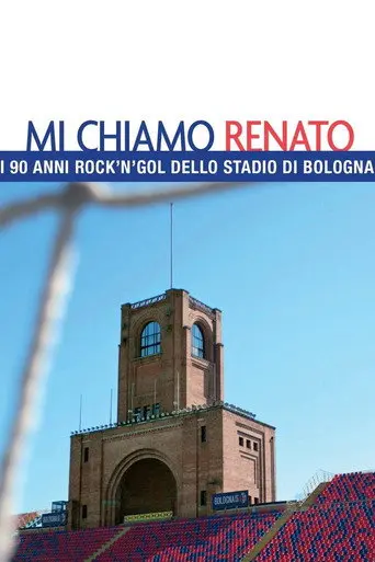Mi chiamo Renato - I 90 anni rock'n'gol dello stadio di Bologna (2016)