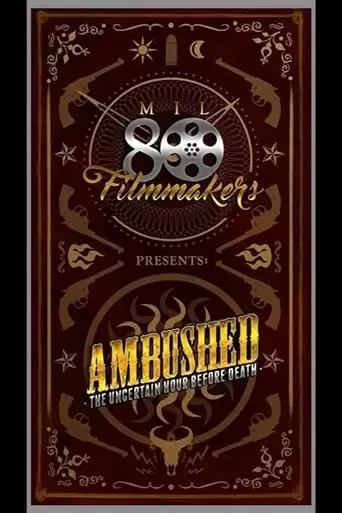 Ambushed: The Uncertain Hour Before Death (2021)