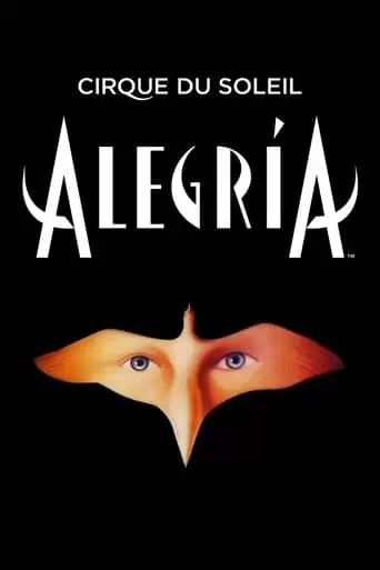 Alegria: Cirque Du Soleil (2001)