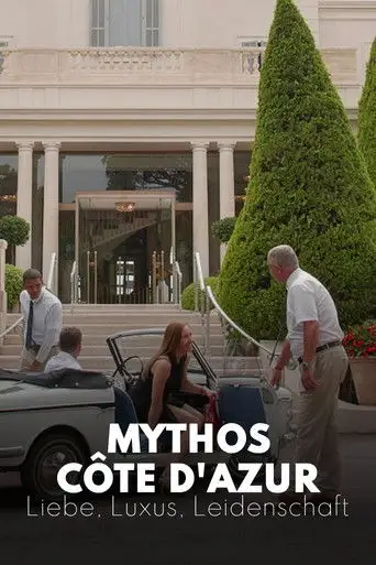 Mythos Côte d'Azur - Liebe, Luxus, Leidenschaft (2021)