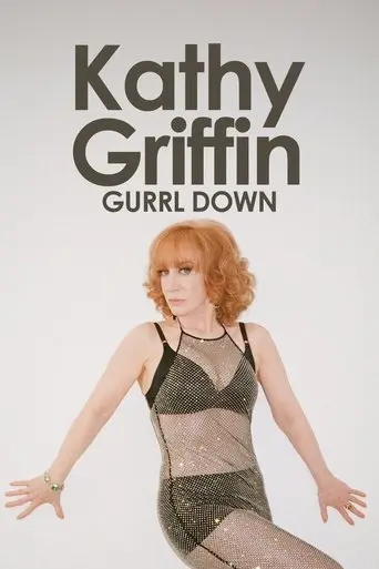 Kathy Griffin: Gurrl Down (2011)