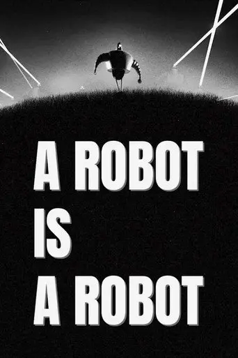 A Robot Is a Robot (2018)