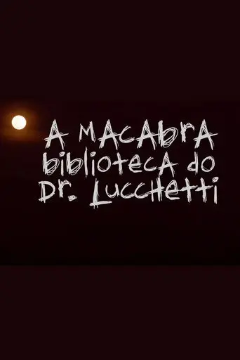 A Macabra Biblioteca do Dr. Lucchetti (2017)