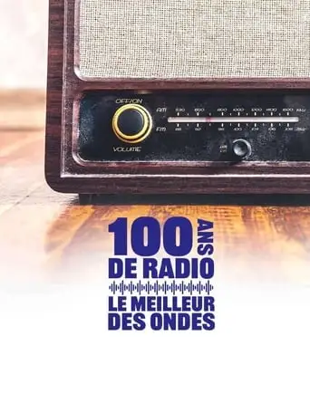 100 Ans De Radio, Le Meilleur Des Ondes (2021)