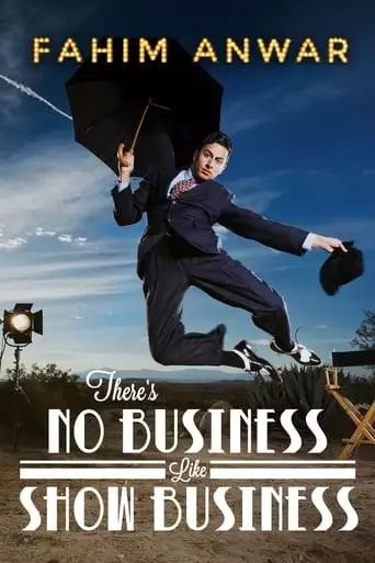 Fahim Anwar: There's No Business Like Show Business (2017)