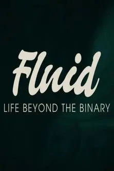 Fluid: Life Beyond the Binary (2024)