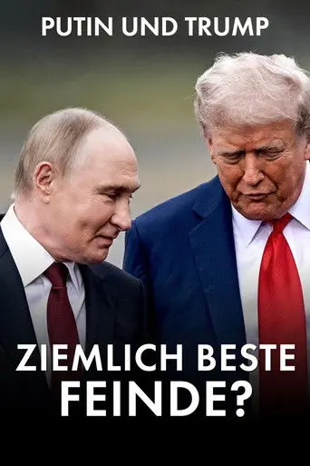 Putin and Trump · Best of Enemies? (2026)