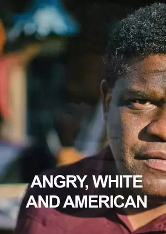 Angry, White And American (2017)