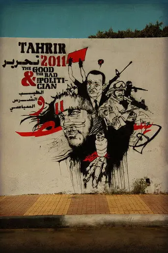 Tahrir 2011 : The Good and The bad and The Politician (2011)