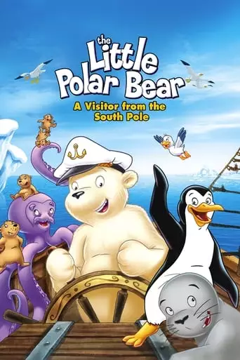 The Little Polar Bear: A Visitor From The South Pole (2004)
