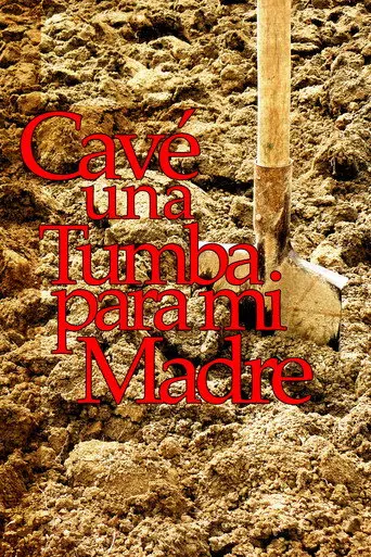 Cavé una tumba para mi madre (2005)
