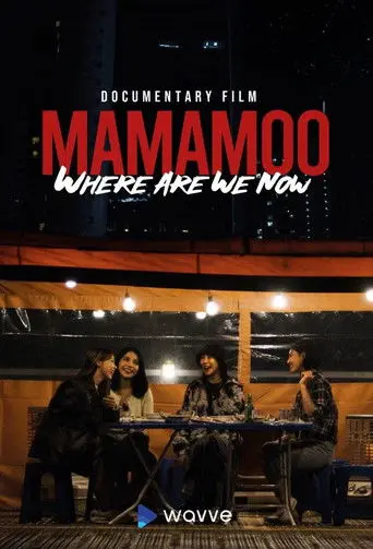 Mamamoo: Where Are We Now? (2022)