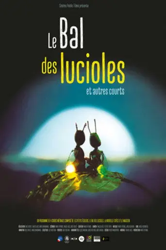 Le bal des lucioles & autres courts (2008)