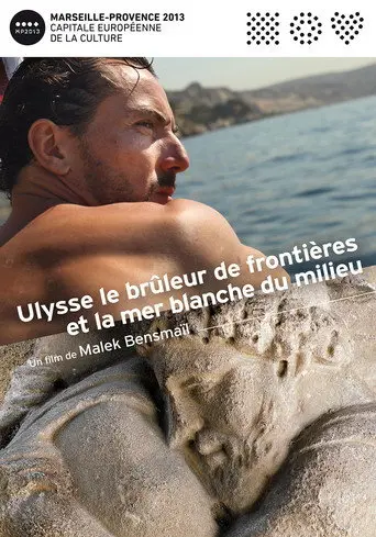 Ulysse, le brûleur de frontières et la mer blanche du milieu (2013)