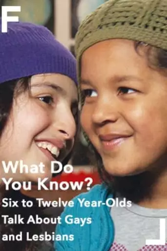 What Do You Know? Six To Twelve Year-Olds Talk About Gays And Lesbians (2012)