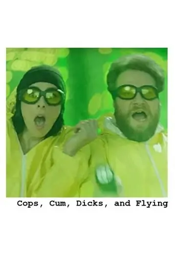 Cops, Cum, Dicks, and Flying (2014)