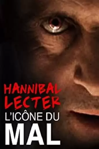 Hannibal Lecter, L'icone Du Mal Par Excellence (2010)