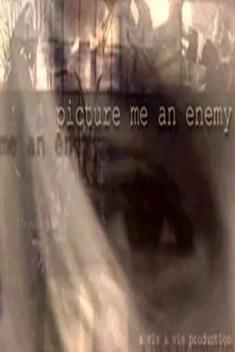 Picture Me An Enemy (2003)