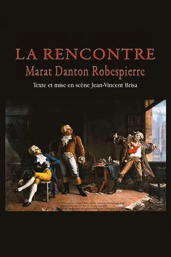La Rencontre - Danton, Marat, Robespierre (2014)