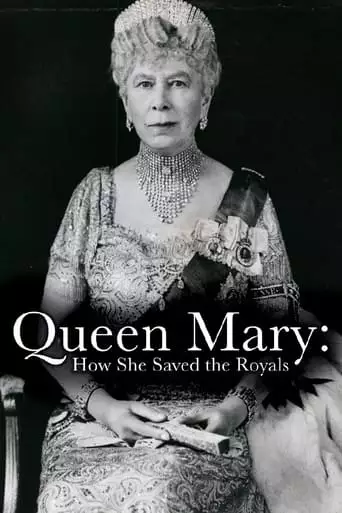 Queen Mary: How She Saved The Royals (2020)