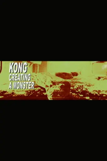 Kong: Creating a Monster (2007)