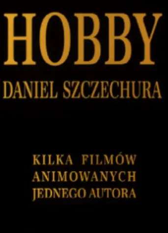 Hobby. Daniel Szczechura. Kilka filmów animowanych jednego autora (2002)