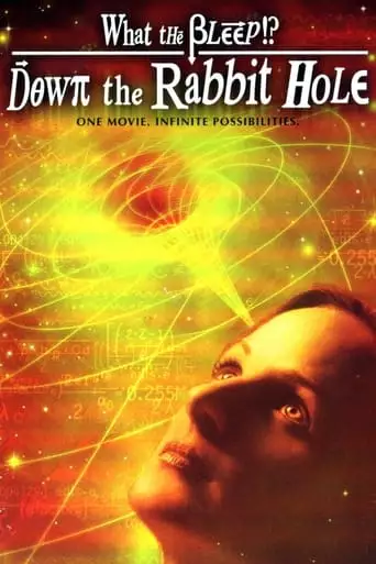 What The Bleep!?: Down The Rabbit Hole (2006)