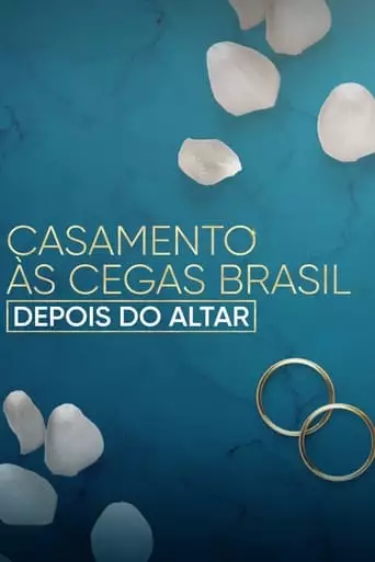 Casamento As Cegas Brasil: Depois Do Altar (2023)