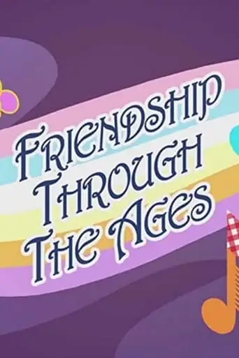 Friendship Through The Ages (2015)