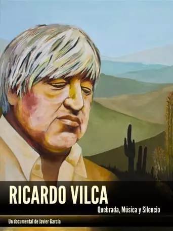 Ricardo Vilca: Quebrada, Musica Y Silencio (2023)