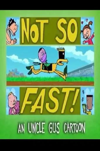 Uncle Gus: Not So Fast! (2001)