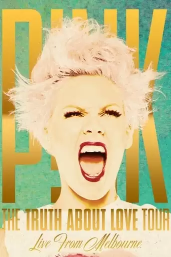 P!Nk: The Truth About Love Tour - Live From Melbourne (2013)