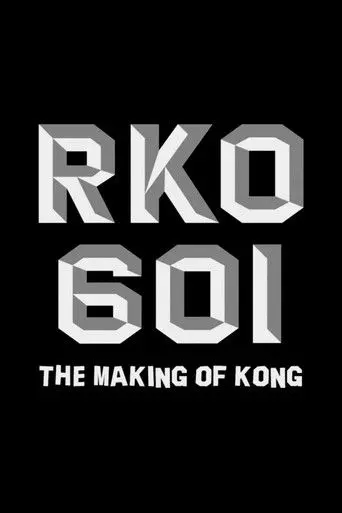 RKO Production 601: The Making of “Kong, the Eighth Wonder of the World” (2008)