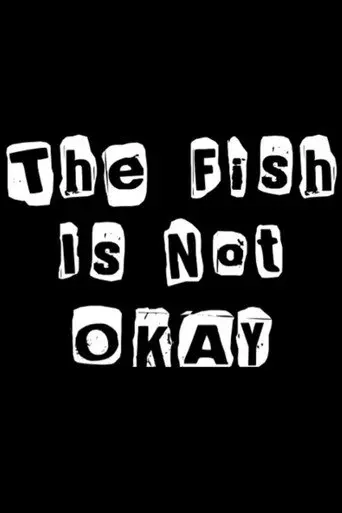 The Fish Is Not Okay (2010)