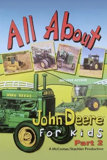 All About John Deere For Kids, Part 2 (2005)