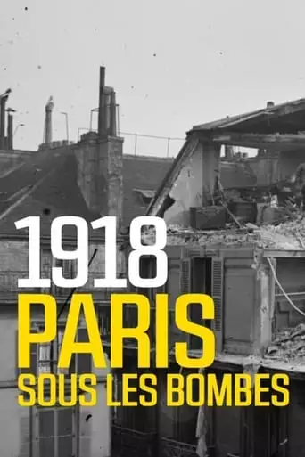 1918 - Paris Sous Les Bombes (2019)