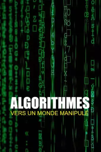 Algorithmes - Vers Un Monde Manipule (2023)