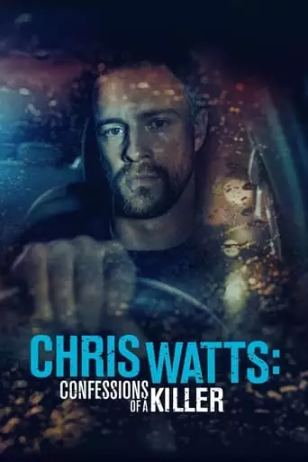 Chris Watts: Confessions Of A Killer (2020)