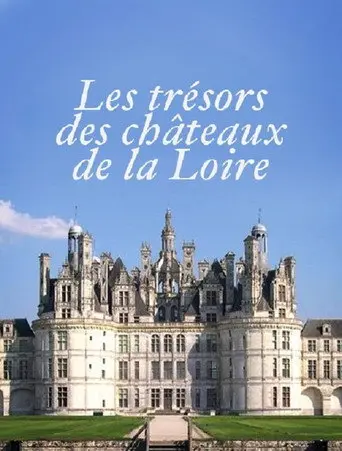 Les Trésors des Châteaux de la Loire (2015)