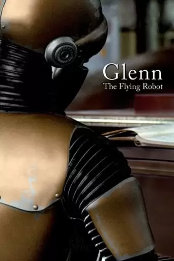 Glenn, The Flying Robot (2011)