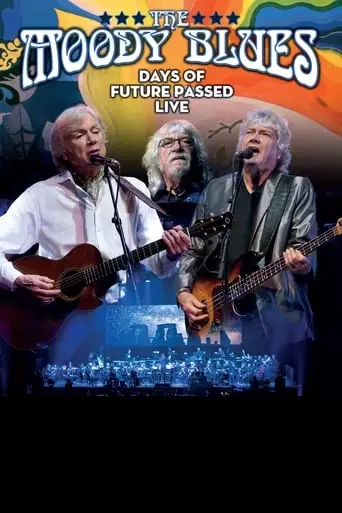 The Moody Blues: Days Of Future Passed Live (2017)