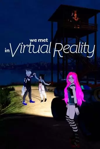 We Met In Virtual Reality (2022)