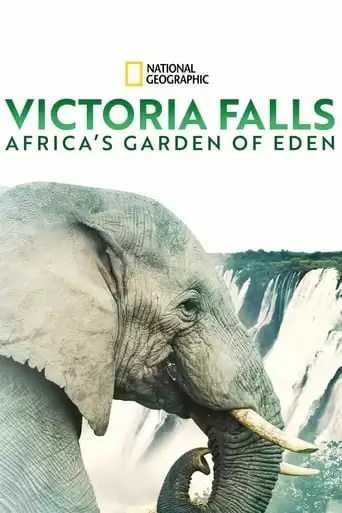 Victoria Falls: Africa's Garden Of Eden (2021)
