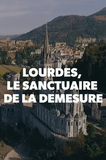 Lourdes, le sanctuaire de la démesure (2020)