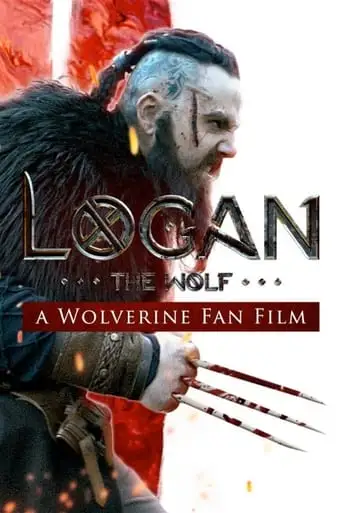 Logan The Wolf: A Wolverine Fan Film (2024)